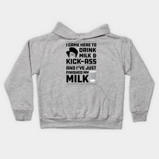 Maurice Moss Quote I came here to Drink Milk and Kick Ass Kids Hoodie